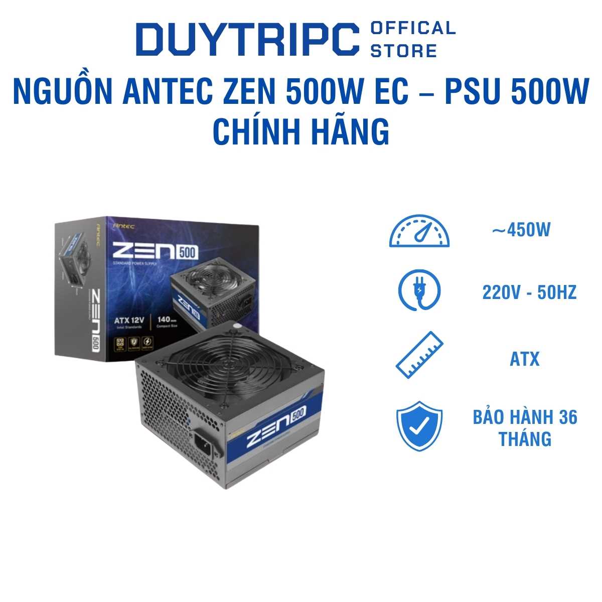 Nguồn Antec ZEN 500W EC – PSU 500W Chính Hãng, Quạt 120mm Êm, Ổn Định Cho PC Văn Phòng & Gaming Cơ Bản